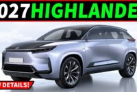 Update 2027 Toyota Highlander Will Usher In A New Era For Toyota s Best Selling Family Crossover