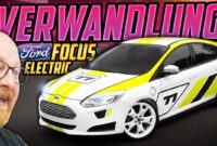 Von M LLTONNE Zum HINGUCKER Ford Focus ELECTRIC SO Kann LOW BUDGET Aussehen